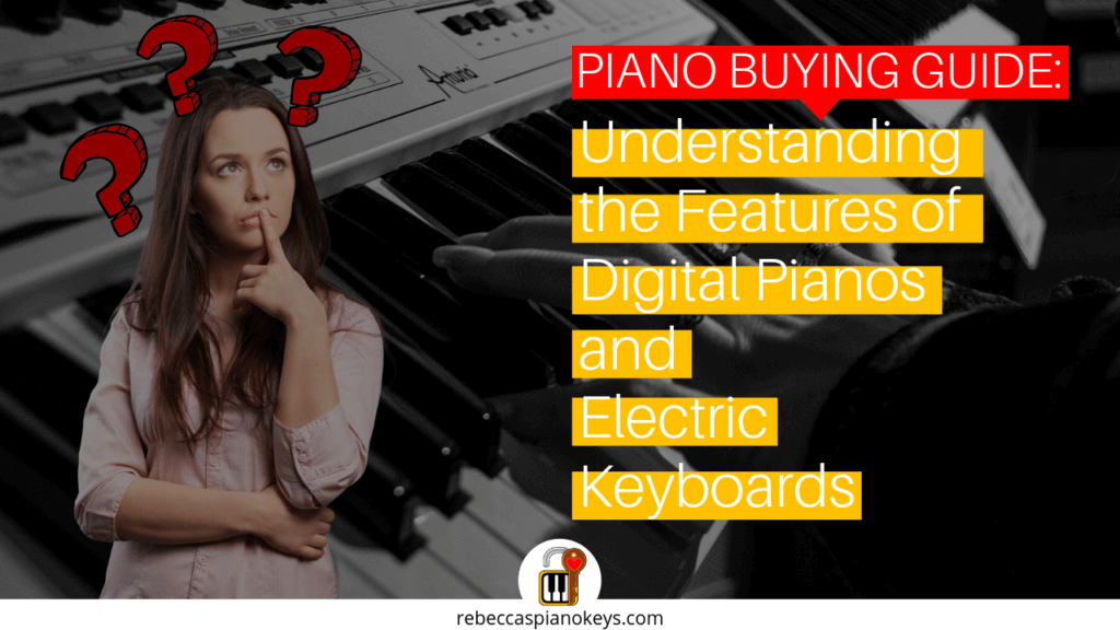 Piano Buying Guide - Understanding the Features of Digital Pianos and Electric Keyboards