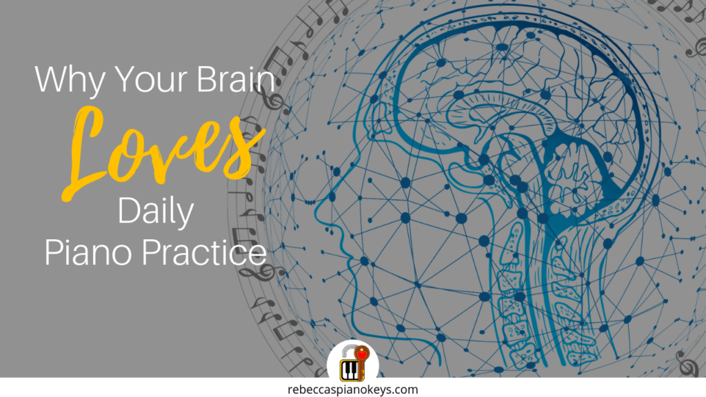 Why Your Brain Loves Daily Piano Practice - FREE 19-page eBook!