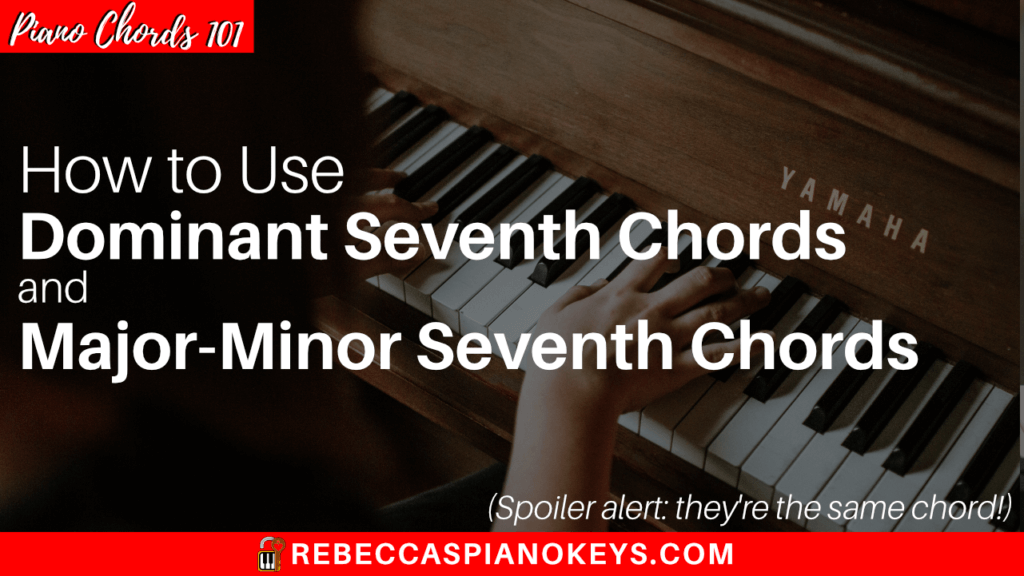 How to Use Dominant Seventh Chords and Major-Minor Seventh Chords