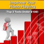 How to Dramatically Improve Your Piano Playing: Top 3 Tools Under $100