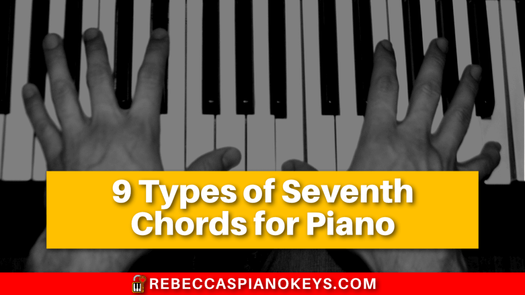 9 Types of Seventh Chords for Piano